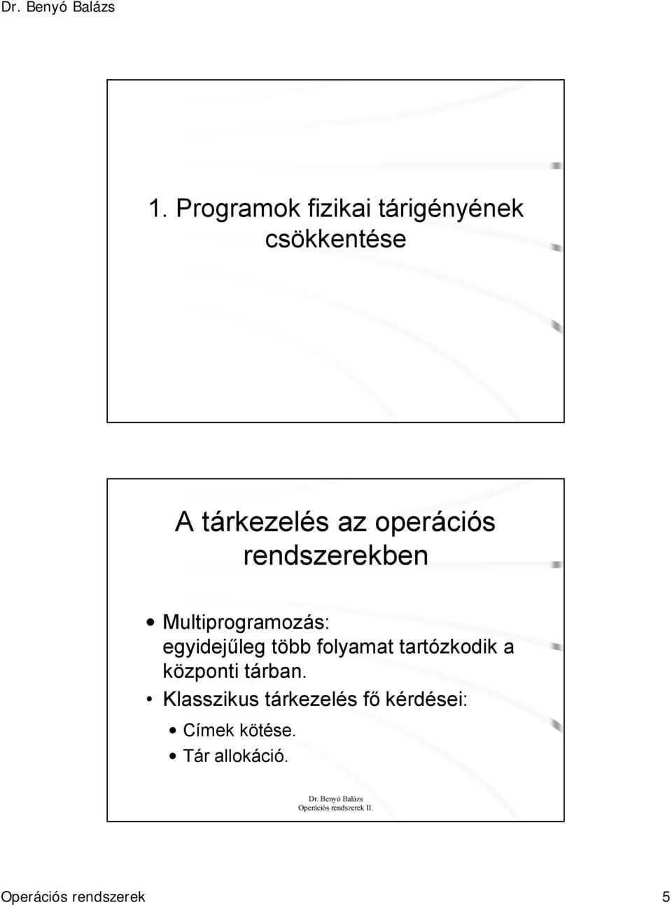 folyamat tartózkodik a központi tárban.