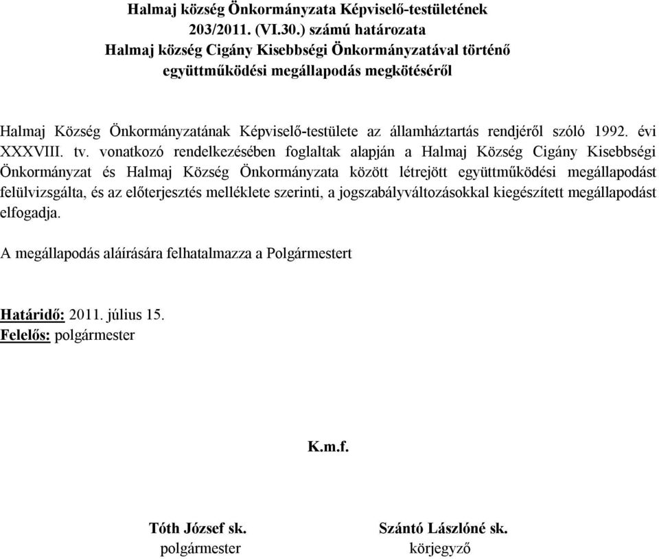 Képviselő-testülete az államháztartás rendjéről szóló 1992. évi XXXVIII. tv.