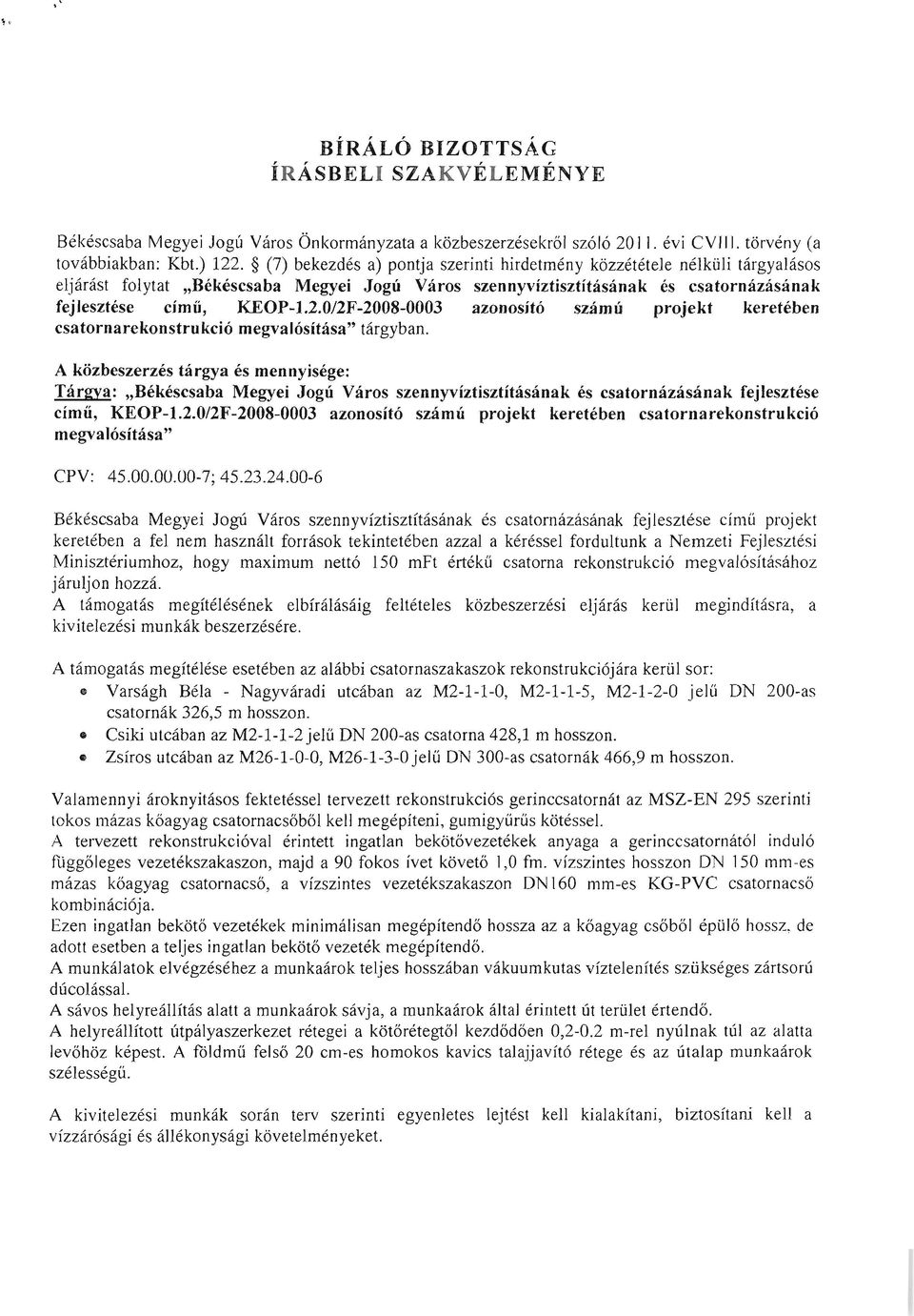 0/2F-200S-0003 azonosító számú projekt keretében csatornarekonstrukció megvalósítása" tárgyban.