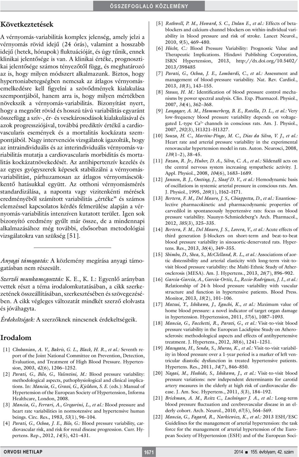 Biztos, hogy hypertoniabetegségben nemcsak az átlagos vérnyomásemelkedésre kell figyelni a szövődmények kialakulása szempontjából, hanem arra is, hogy milyen mértékben növekszik a