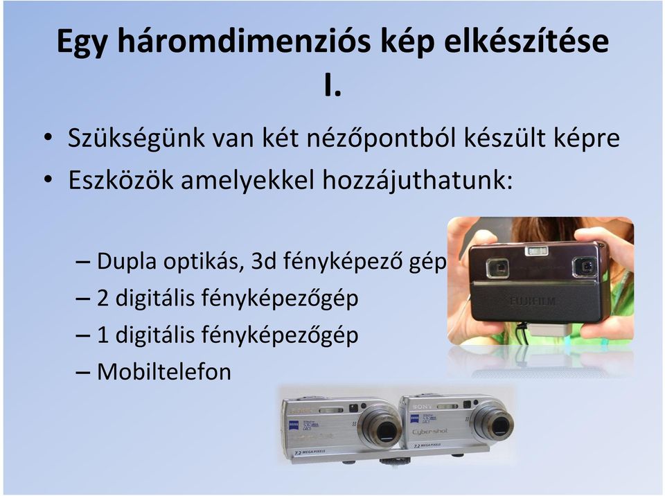 amelyekkel hozzájuthatunk: Dupla optikás, 3d