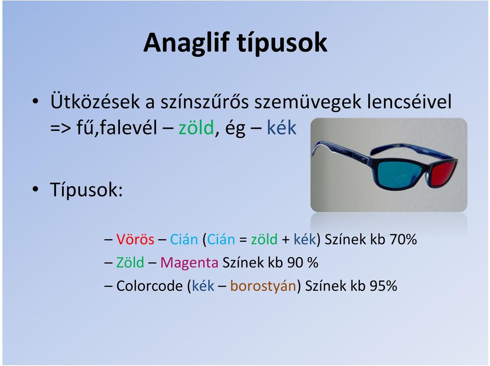 Cián (Cián = zöld + kék) Színek kb 70% Zöld Magenta