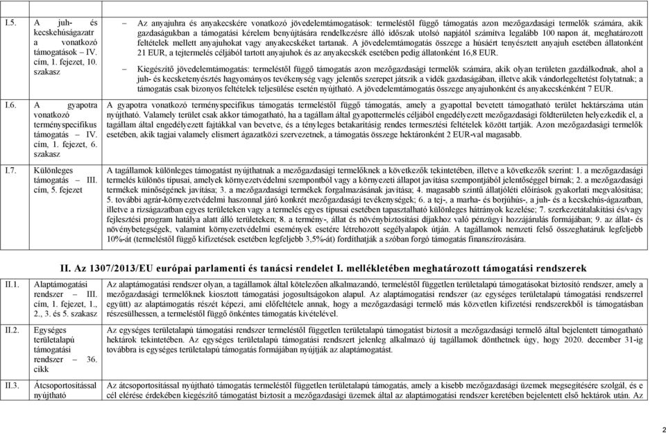 fejezet Az anyajuhra és anyakecskére vonatkozó jövedelemtámogatások: termeléstől függő támogatás azon mezőgazdasági termelők számára, akik gazdaságukban a támogatási kérelem benyújtására