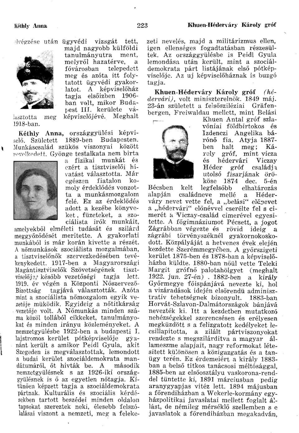 Született 1889-ben Budapesten. Munkáscsalád szűkös viszonyai között nevelkedett. Gyönge testalkata nem birta a fizikai munkát és ezért a tisztviselői hivatást választotta.