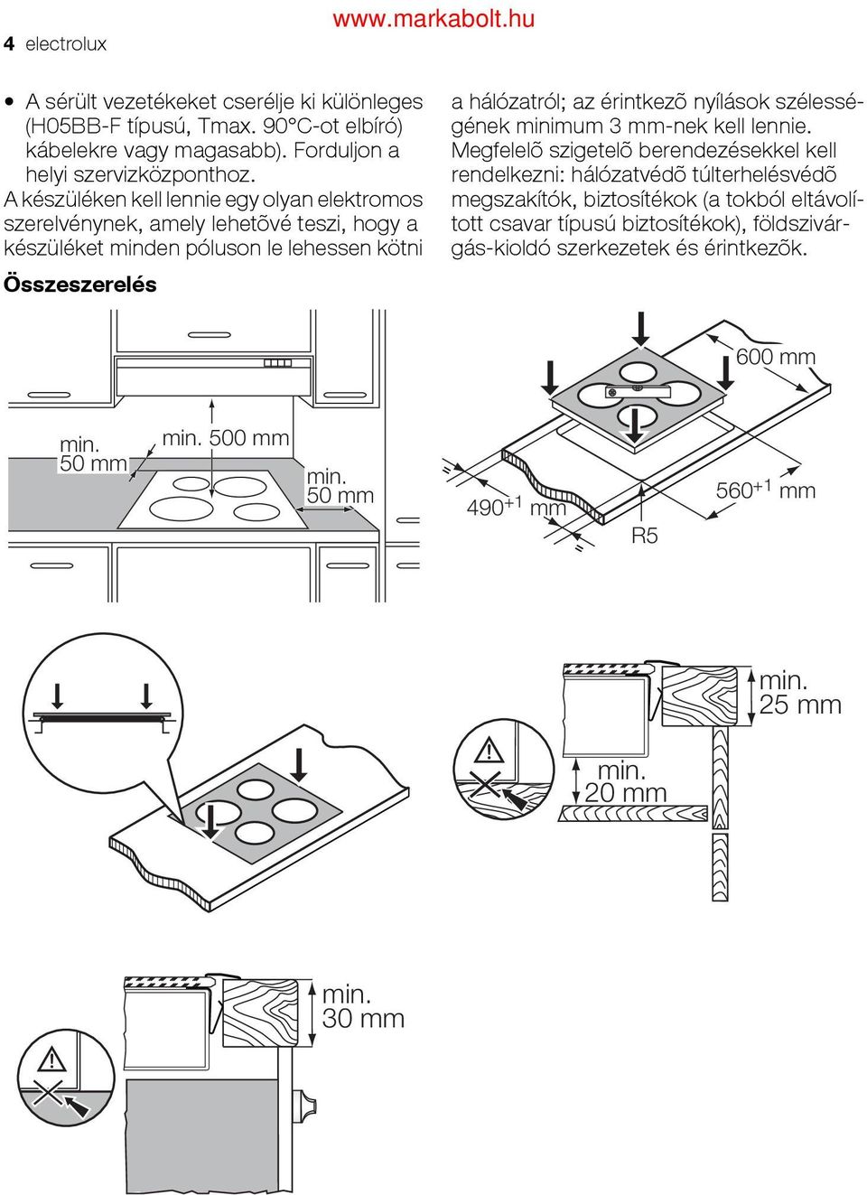 nyílások szélességének minimum 3 mm-nek kell lennie.