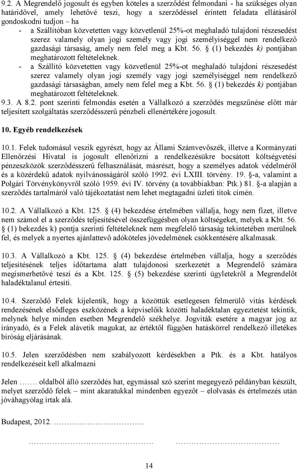 Kbt. 56. (1) bekezdés k) pontjában meghatározott feltételeknek.