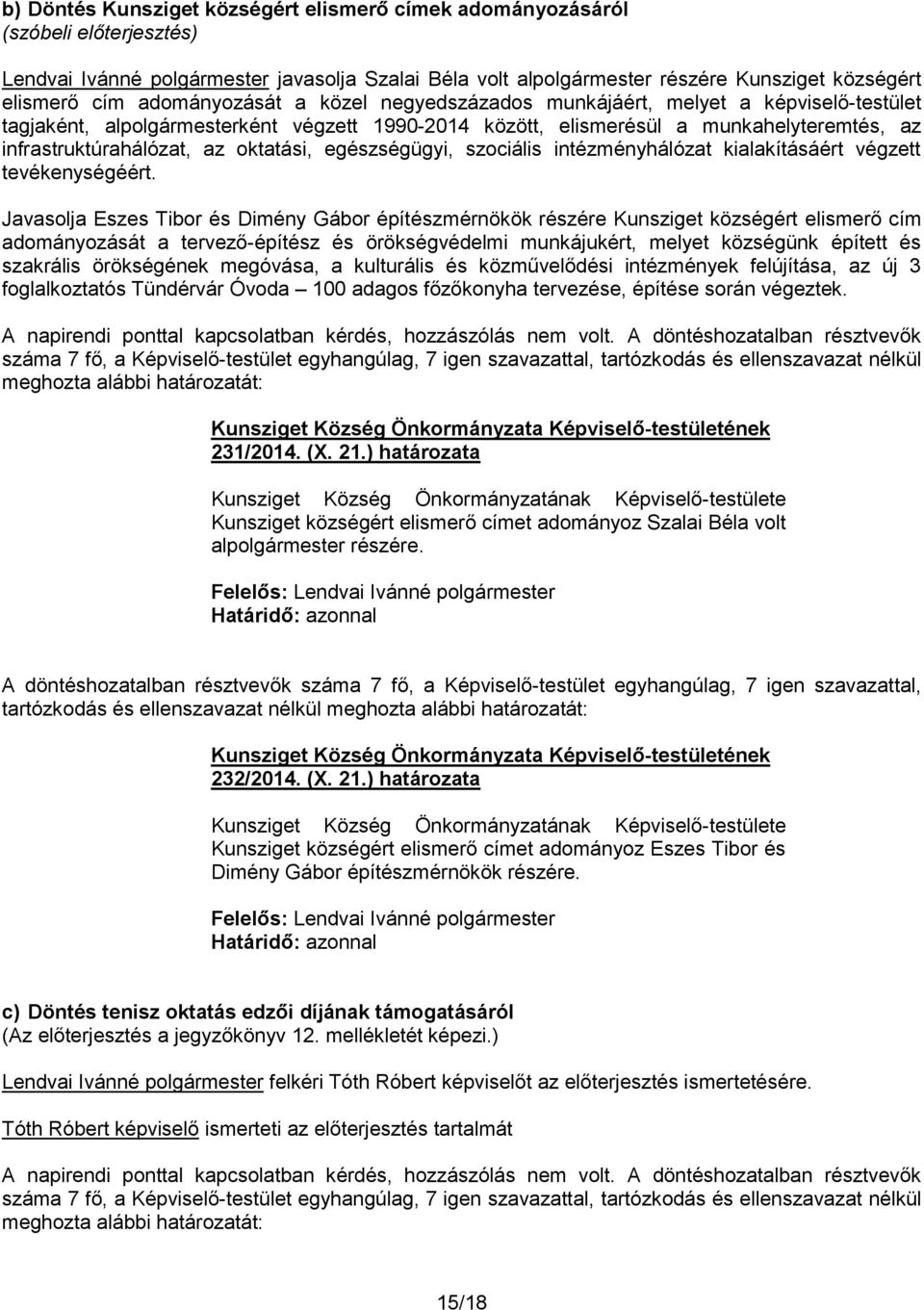 szociális intézményhálózat kialakításáért végzett tevékenységéért.