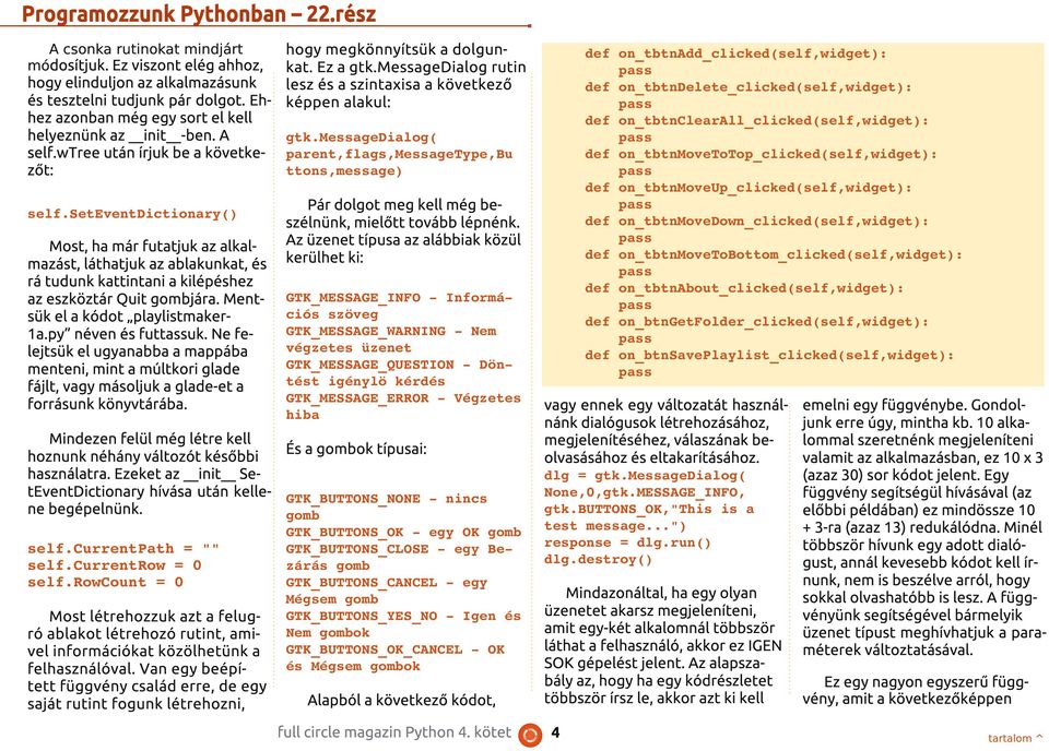 wtree után írjuk be a követke- parent,flags,messagetype,bu ttons,message) zőt: A csonka rutinokat mindjárt mó dosítjuk.