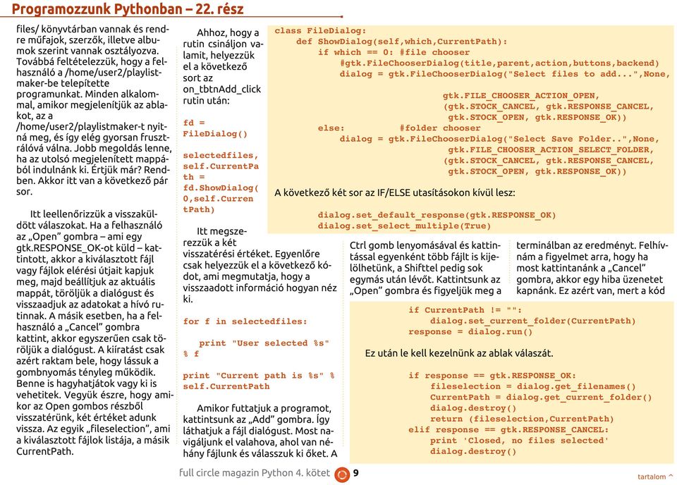 Minden alkalommal, amikor megjelenítjük az ablakot, az a /home/user2/playlistmaker-t nyitná meg, és így elég gyorsan frusztrálóvá válna.