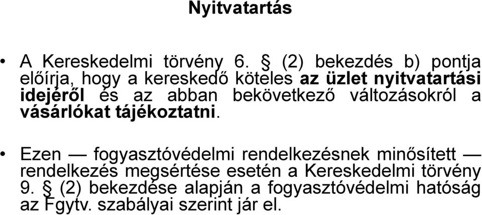 abban bekövetkező változásokról a vásárlókat tájékoztatni.