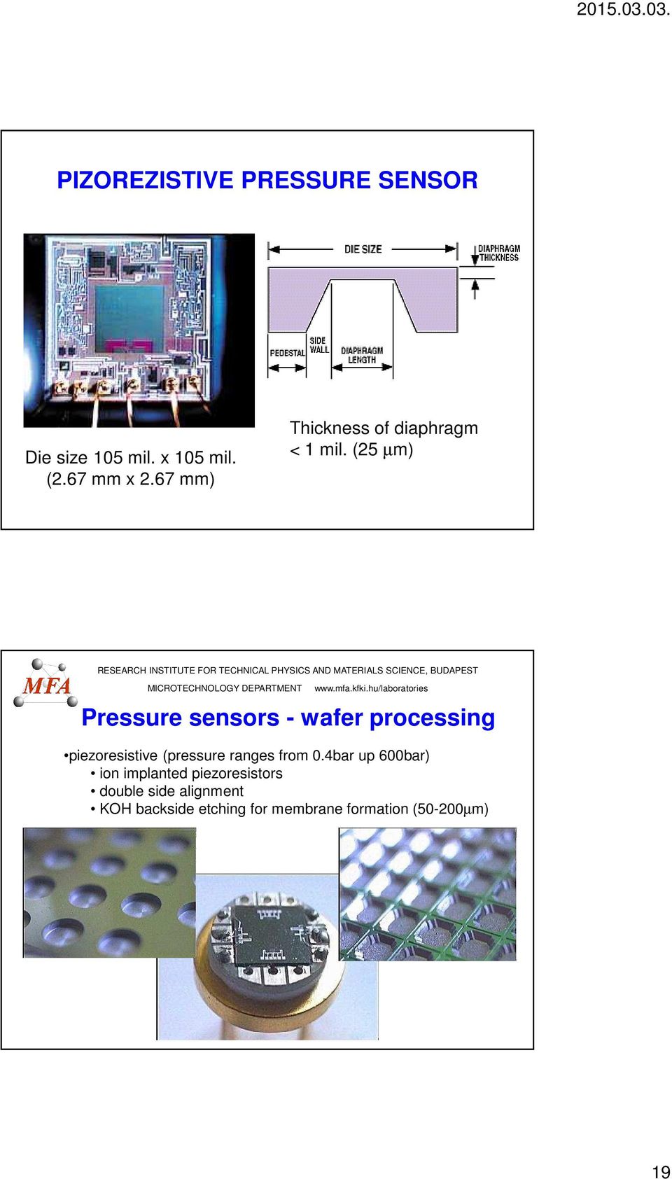 mfa.kfki.hu/laboratories Pressure sensors - wafer processing piezoresistive (pressure ranges from 0.