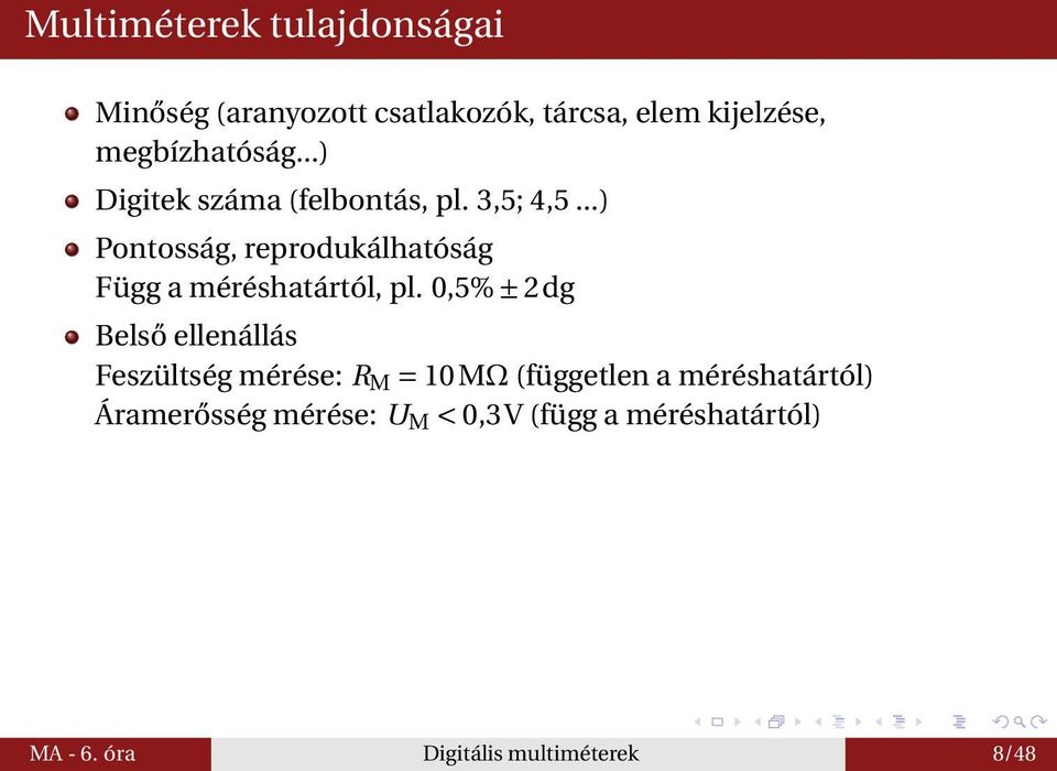 ..) Pontosság, reprodukálhatóság Függ a méréshatártól, pl.