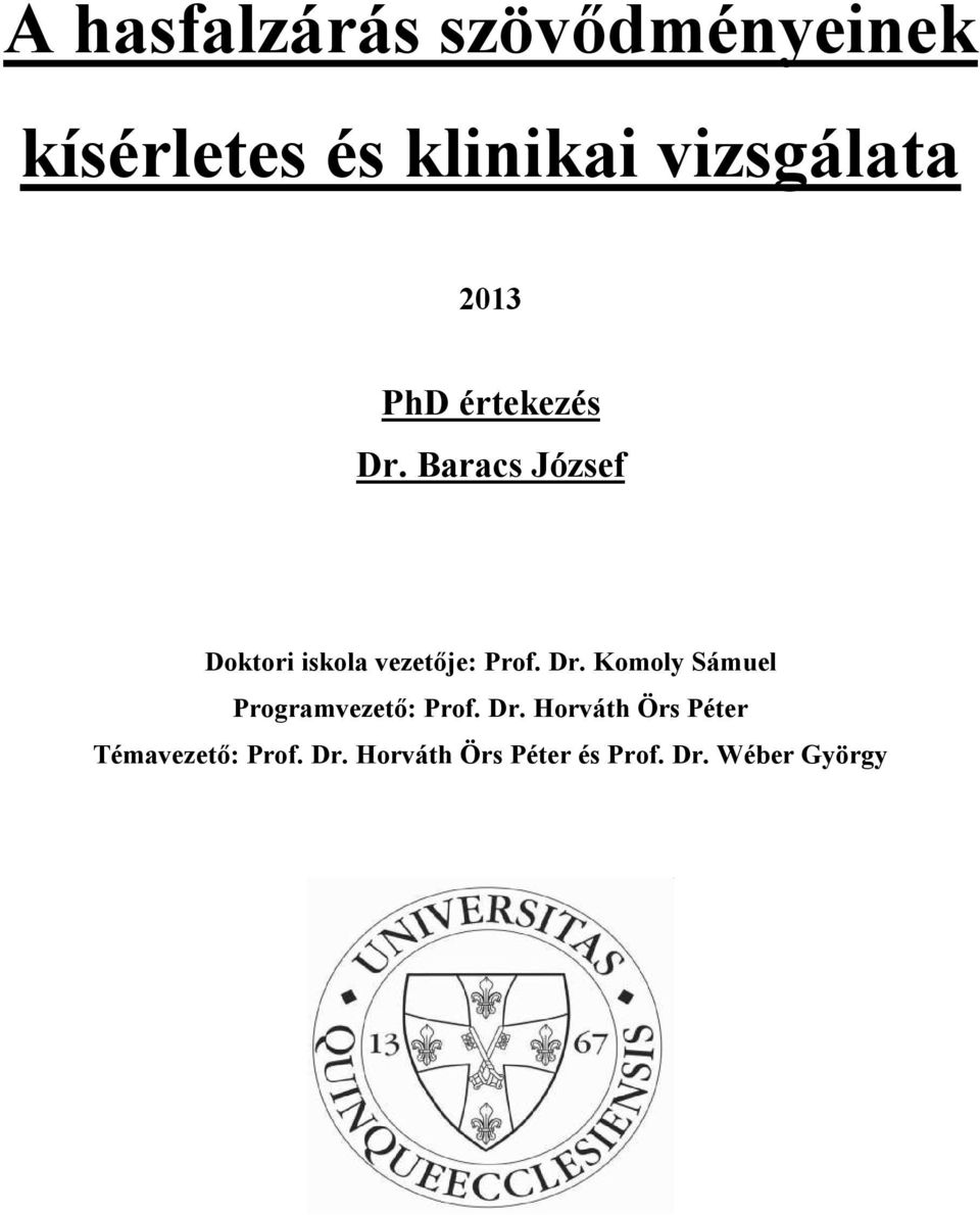 Baracs József Doktori iskola vezetője: Prof. Dr.