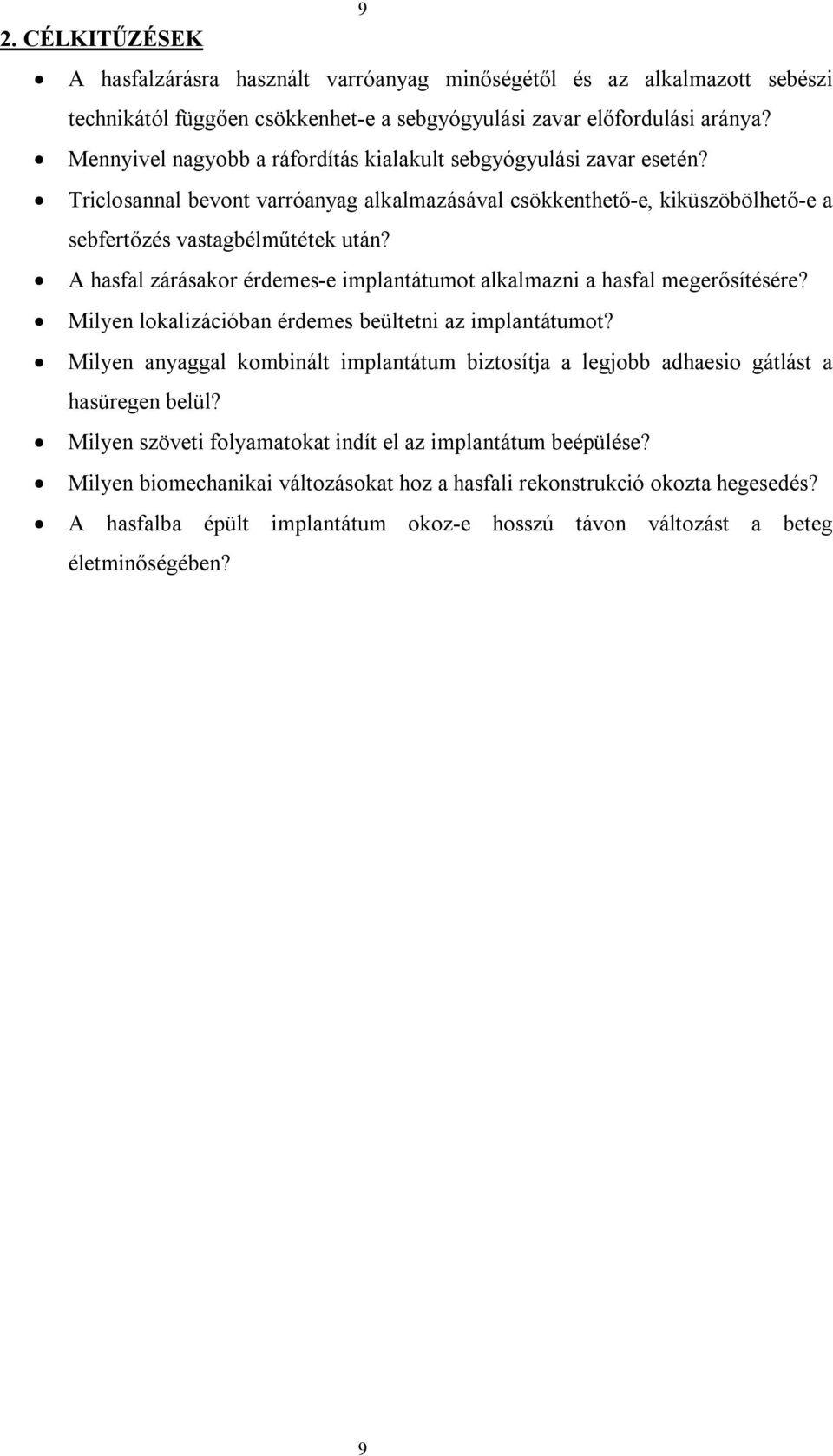 A hasfal zárásakor érdemes-e implantátumot alkalmazni a hasfal megerősítésére? Milyen lokalizációban érdemes beültetni az implantátumot?