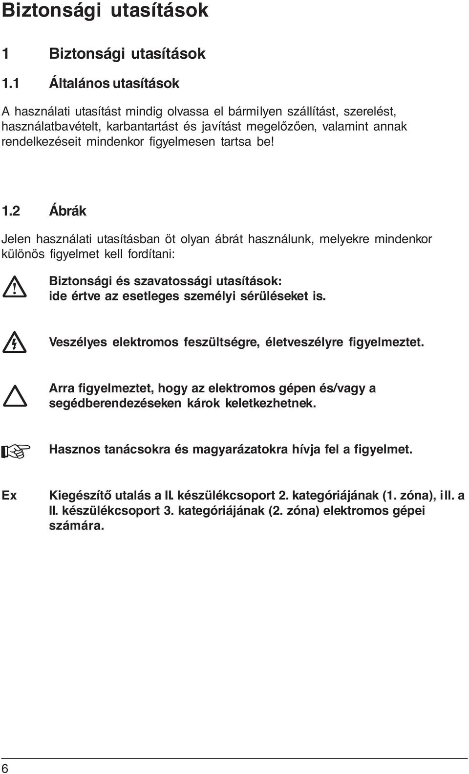 figyelmesen tartsa be! 1.