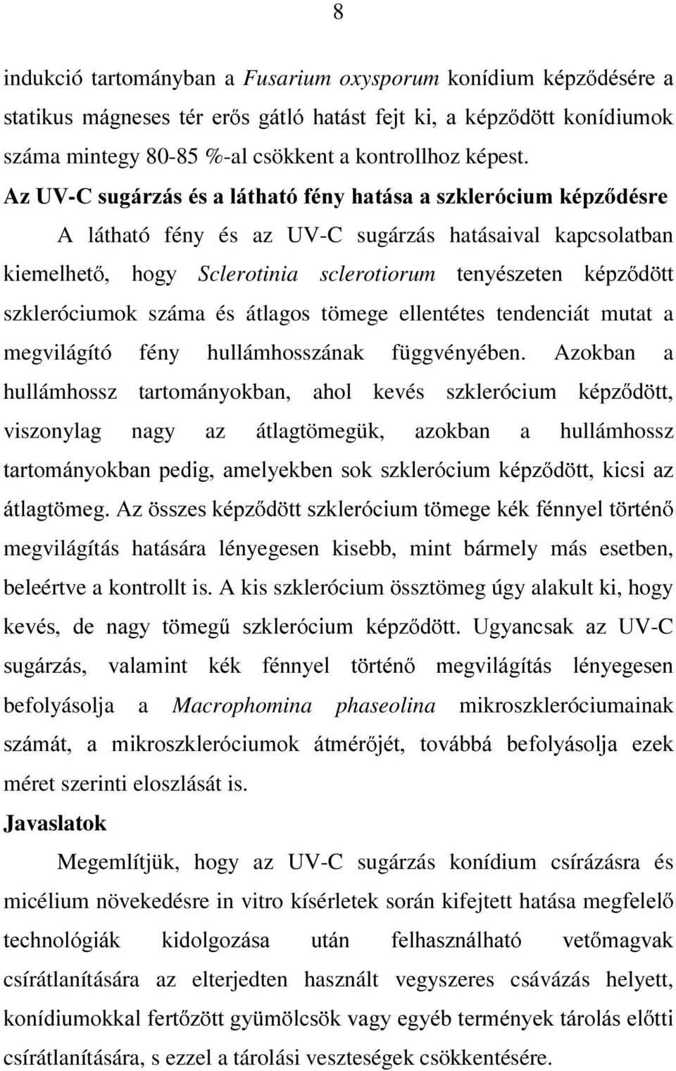 és átlagos tömege ellentétes tendenciát mutat a megvilágító fény hullámhosszának függvényében.