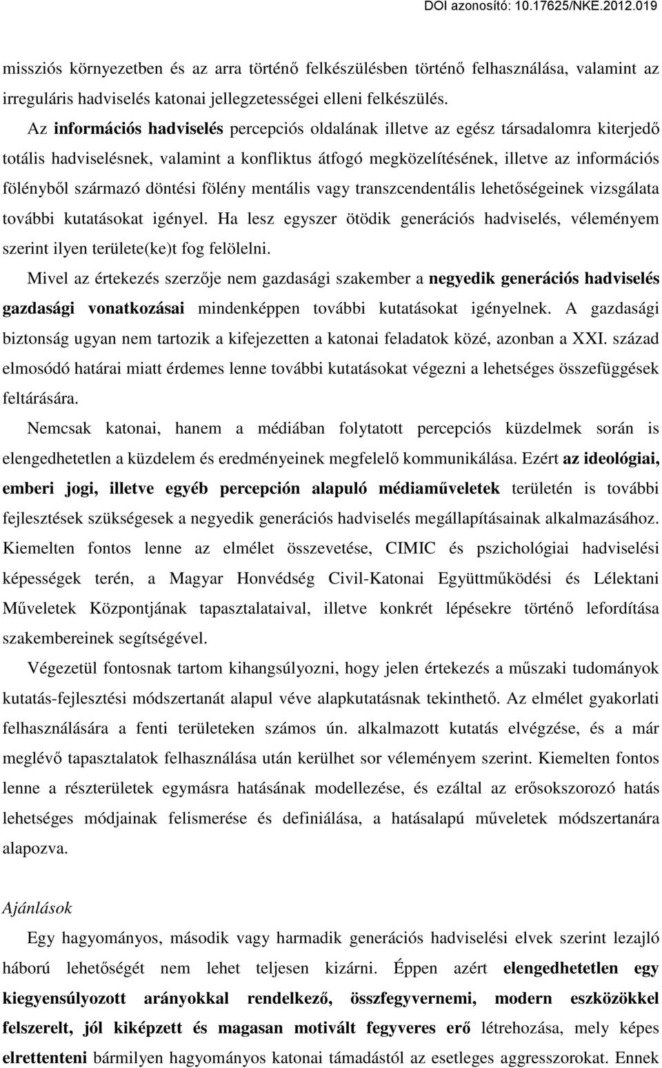 döntési fölény mentális vagy transzcendentális lehetőségeinek vizsgálata további kutatásokat igényel.