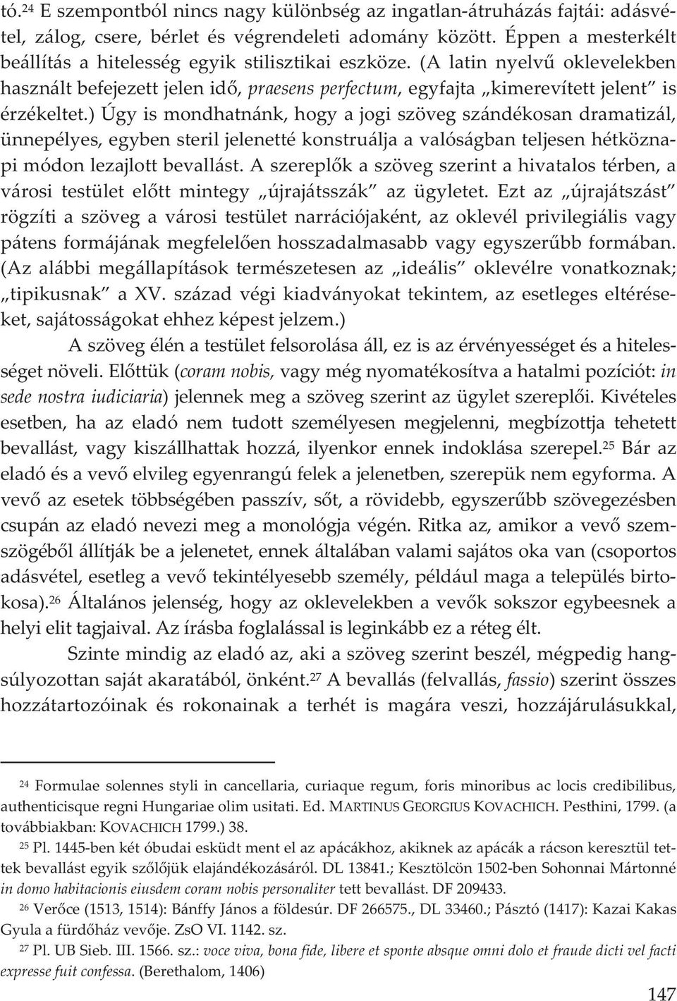 )úgyismondhatnánk,hogyajogiszövegszándékosandramatizál, ünnepélyes,egybensteriljelenettékonstruáljaavalóságbanteljesenhétközna pimódonlezajlottbevallást.