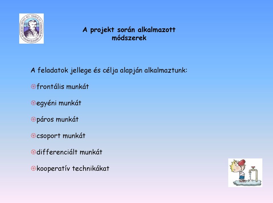 alkalmaztunk: frontális munkát egyéni munkát