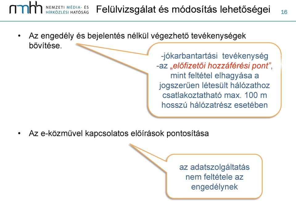 - jókarbantartási tevékenység - az előfizetői hozzáférési pont, mint feltétel elhagyása a