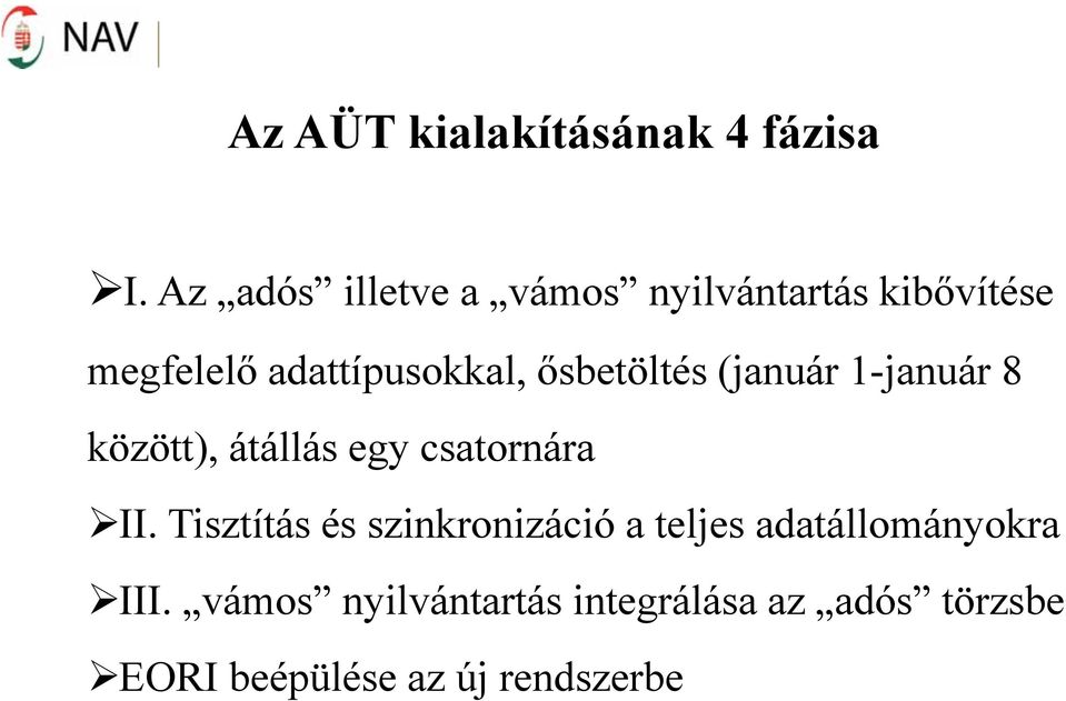 ősbetöltés (január 1-január 8 között), átállás egy csatornára II.