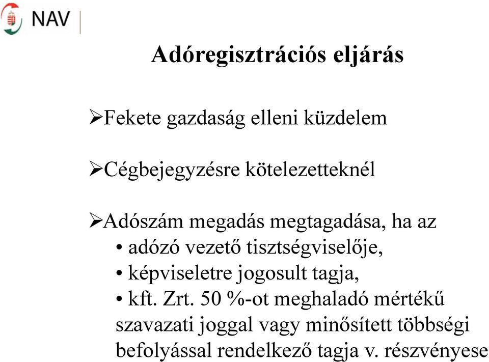 tisztségviselője, képviseletre jogosult tagja, kft. Zrt.