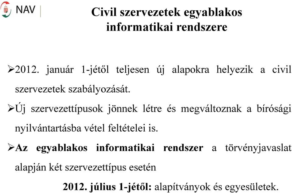 Új szervezettípusok jönnek létre és megváltoznak a bírósági nyilvántartásba vétel feltételei