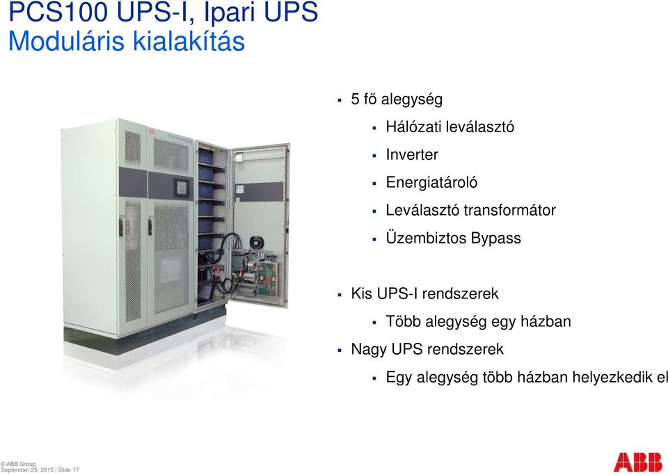 UPS-I rendszerek Több alegység egy házban Nagy UPS rendszerek