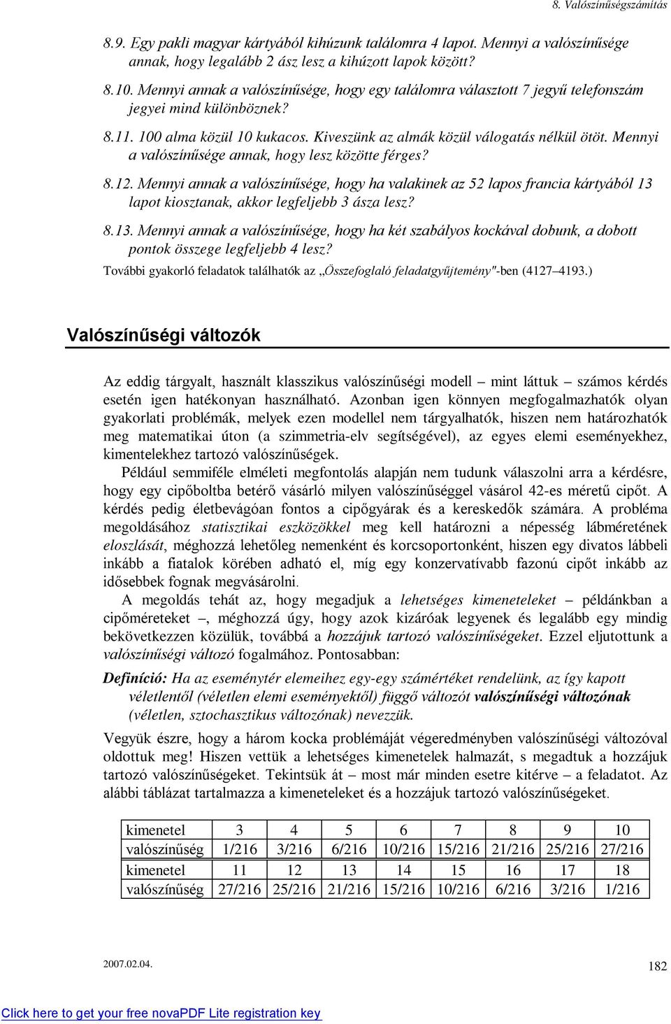 Meyi a valószíűsége aak, hogy lesz közötte férges? 8.1. Meyi aak a valószíűsége, hogy ha valakiek az 5 lapos fracia kártyából 13 