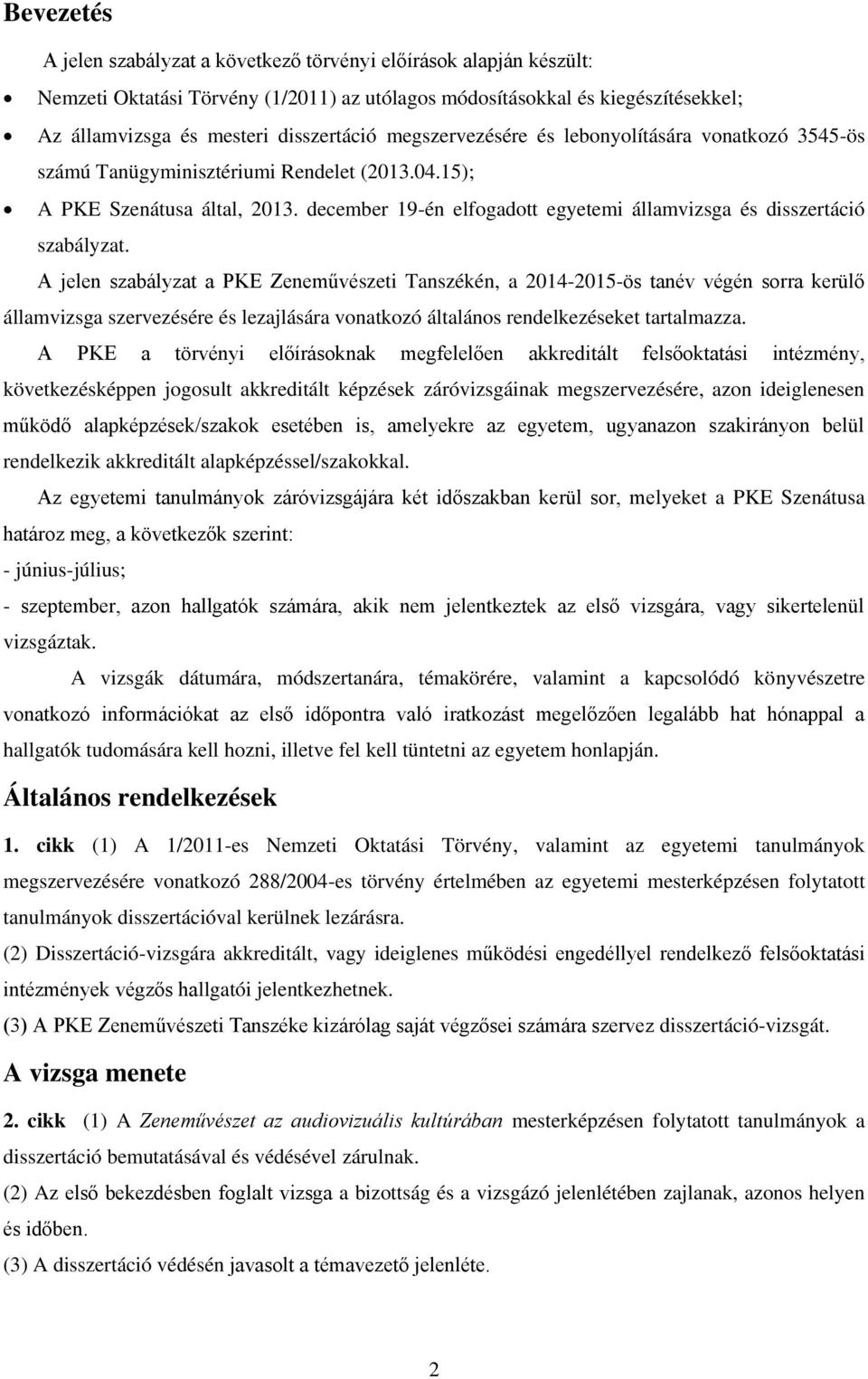 december 19-én elfogadott egyetemi államvizsga és disszertáció szabályzat.