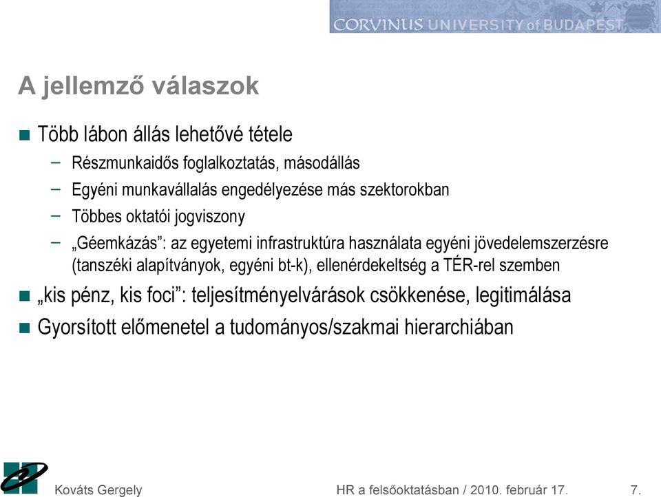 engedélyezése más szektorokban Többes oktatói jogviszony Géemkázás : az egyetemi infrastruktúra használata egyéni