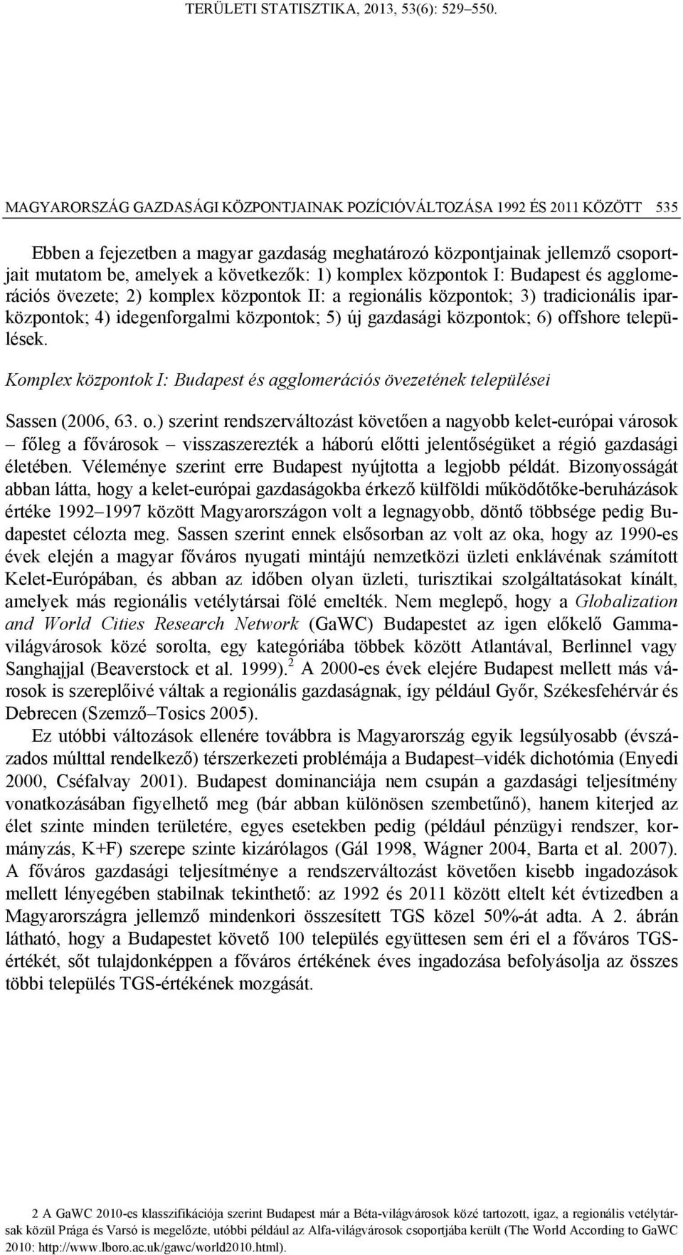 offshore települések. Komplex központok I: Budapest és agglomerációs övezetének települései Sassen (2006, 63. o.