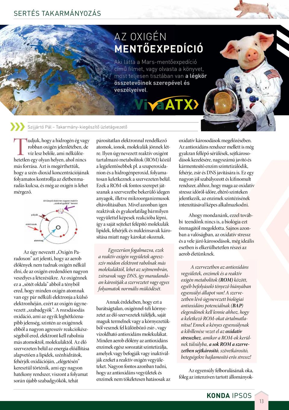 Azt is megérthettük, hogy a szén-dioxid koncentrációjának folyamatos kontrollja az életbenmaradás kulcsa, és még az oxigén is lehet mérgező.