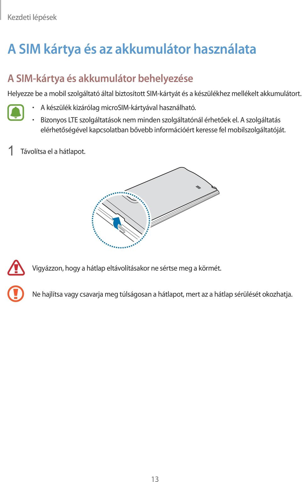 Bizonyos LTE szolgáltatások nem minden szolgáltatónál érhetőek el.