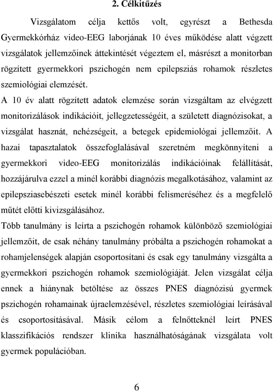 A 10 év alatt rögzített adatok elemzése során vizsgáltam az elvégzett monitorizálások indikációit, jellegzetességéit, a született diagnózisokat, a vizsgálat hasznát, nehézségeit, a betegek