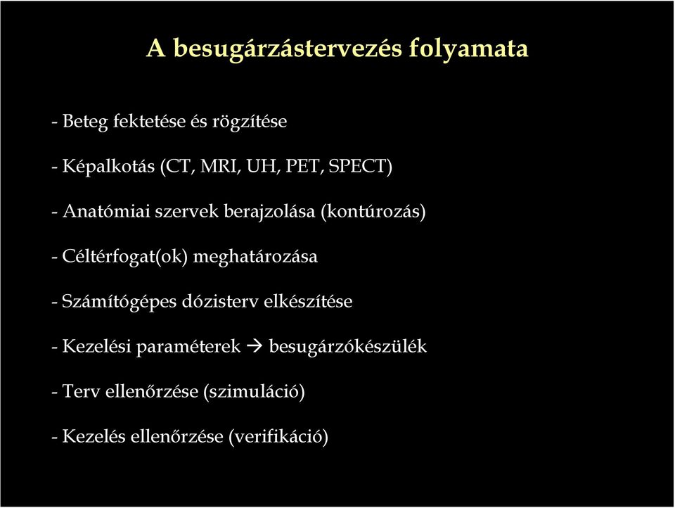 Céltérfogat(ok) meghatározása - Számítógépes dózisterv elkészítése - Kezelési