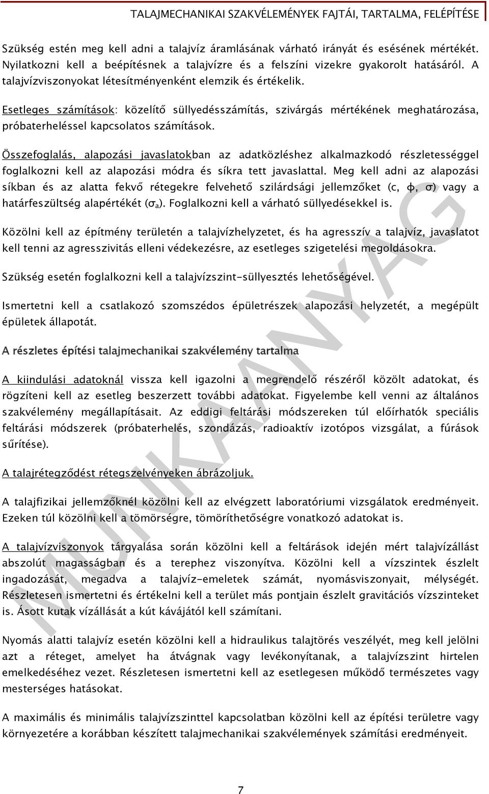 Összefoglalás, alapozási javaslatokban az adatközléshez alkalmazkodó részletességgel foglalkozni kell az alapozási módra és síkra tett javaslattal.