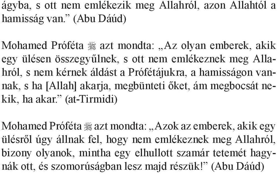 áldást a Prófétájukra, a hamisságon vannak, s ha [Allah] akarja, megbünteti őket, ám megbocsát nekik, ha akar.