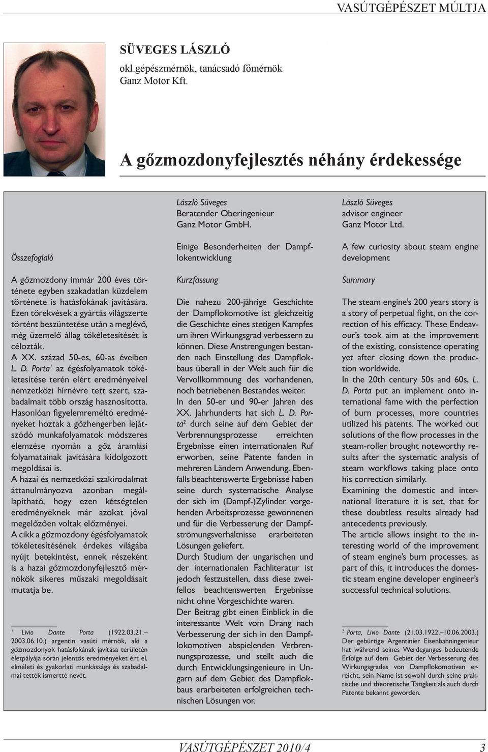 Ezen törekvések a gyártás világszerte történt beszüntetése után a meglévő, még üzemelő állag tökéletesítését is célozták. A XX. század 50-es, 60-as éveiben L. D.