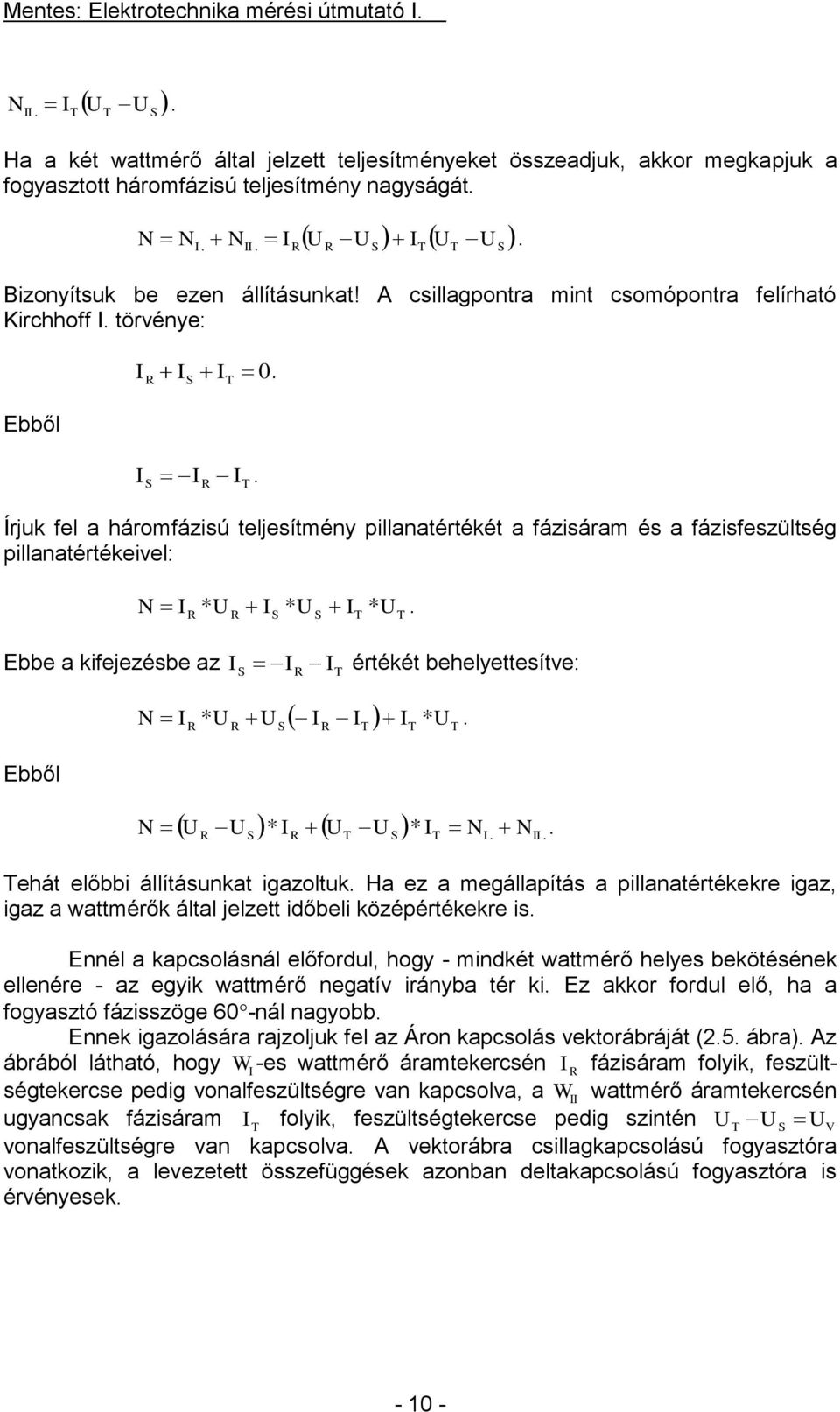 Ebbe a kifejezésbe az értékét behelyettesítve: Ebből N * *. * * N. N. N. ehát előbbi állításunkat igazoltuk.