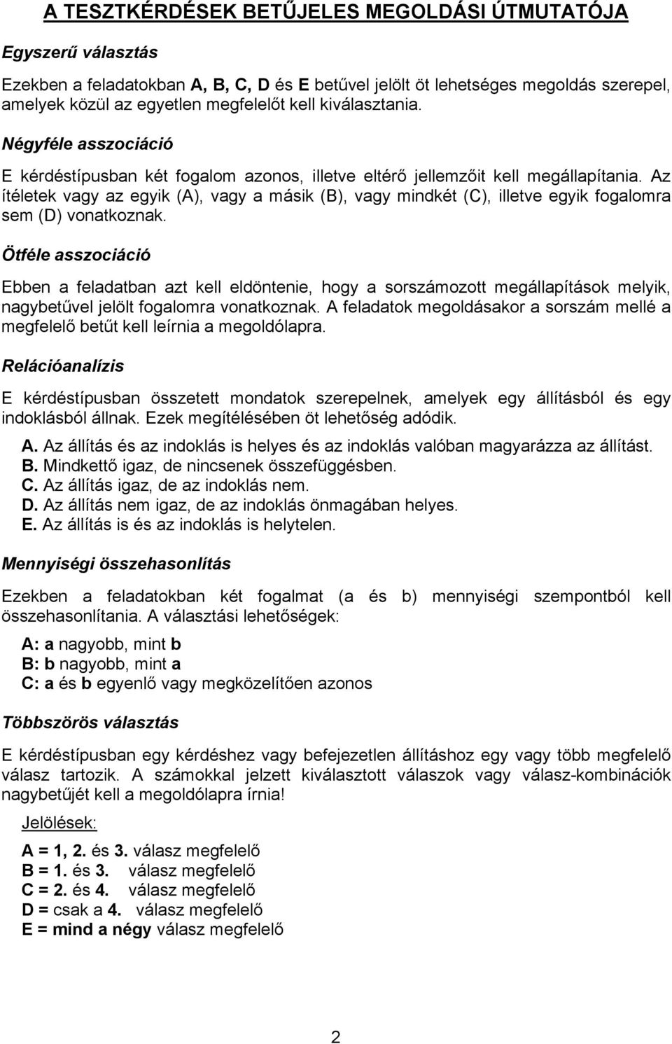 z ítéletek vagy az egyik (), vagy a másik (), vagy mindkét (C), illetve egyik fogalomra sem (D) vonatkoznak.