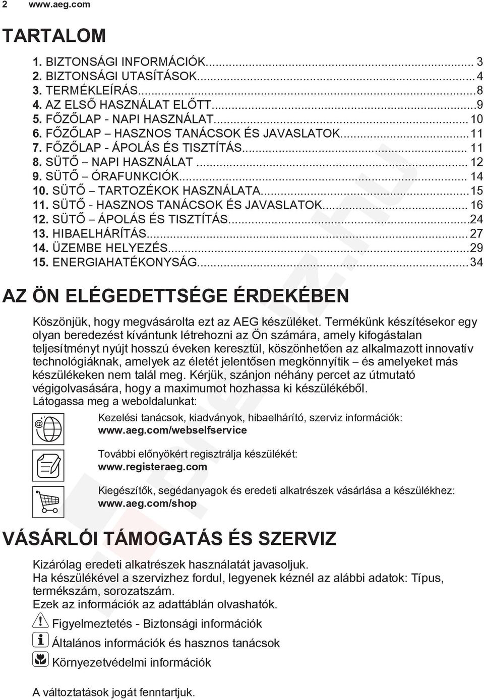 SÜTŐ - HASZNOS TANÁCSOK ÉS JAVASLATOK... 16 12. SÜTŐ ÁPOLÁS ÉS TISZTÍTÁS...24 13. HIBAELHÁRÍTÁS... 27 14. ÜZEMBE HELYEZÉS...29 15. ENERGIAHATÉKONYSÁG.