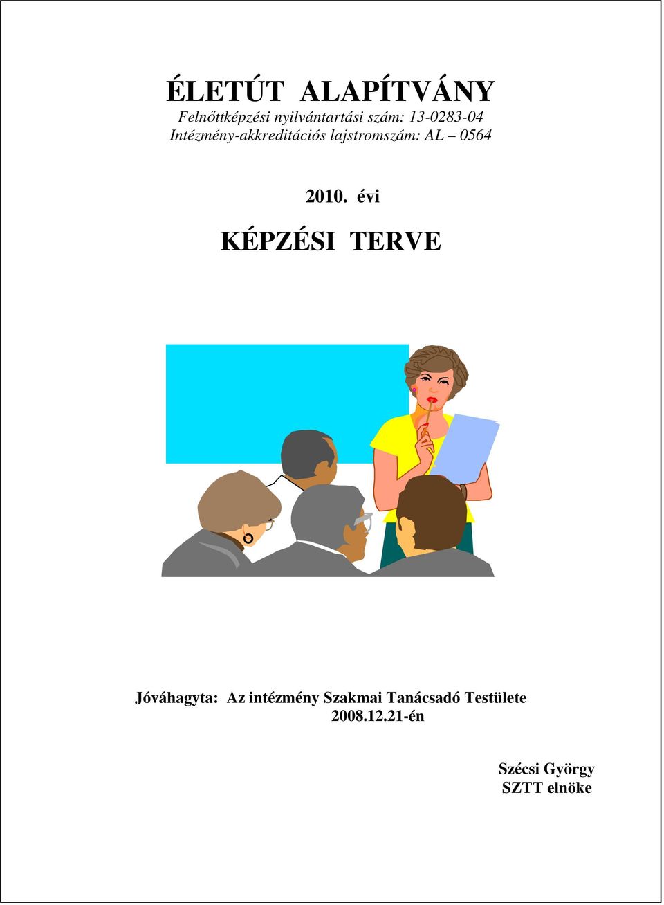 2010. évi KÉPZÉSI TERVE Jóváhagyta: Az intézmény Szakmai