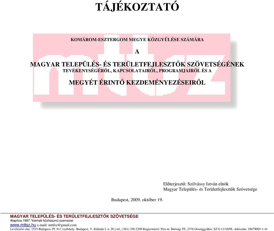 Elterjeszt: Szilvássy István elnök Magyar Település- és Területfejlesztk Szövetsége MAGYAR TELEPÜLÉS- ÉS TERÜLETFEJLESZTK SZÖVETSÉGE Alapítva 1997.