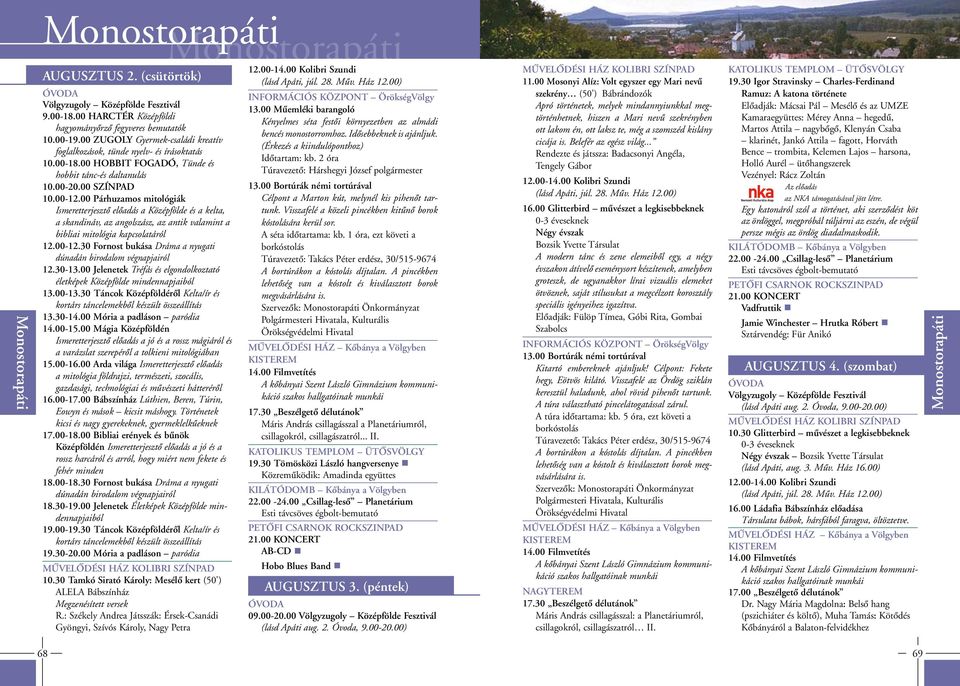 30-13.00 Jelenetek Tréfás és elgondolkoztató életképek Középfölde mindennapjaiból 13.00-13.30 Táncok Középföldérôl Kelta/ír és kortárs táncelemekbôl készült összeállítás 13.30-14.