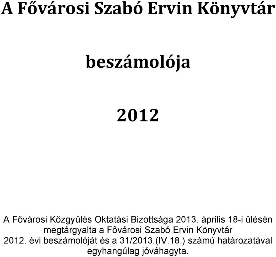 április 18-i ülésén megtárgyalta a Fővárosi Szabó Ervin