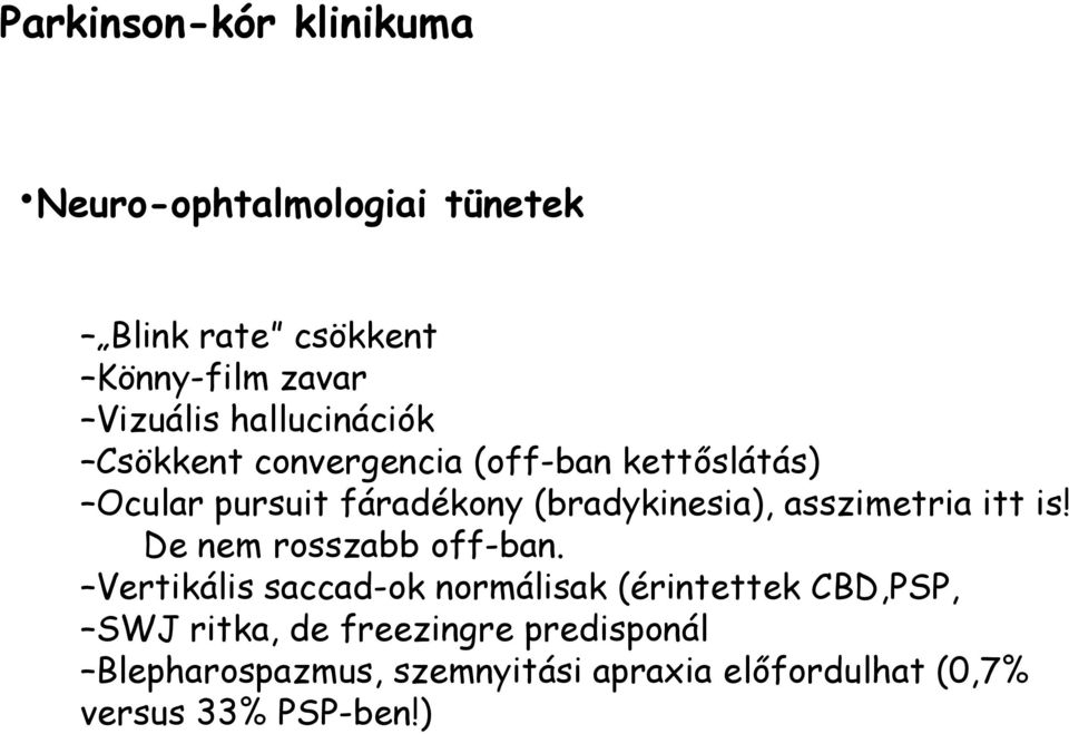 asszimetria itt is! De nem rosszabb off-ban.