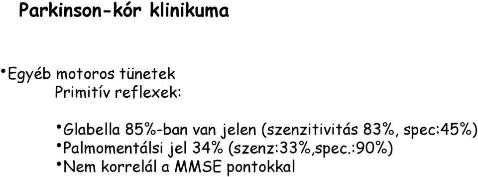 (szenzitivitás 83%, spec:45%) Palmomentálsi jel