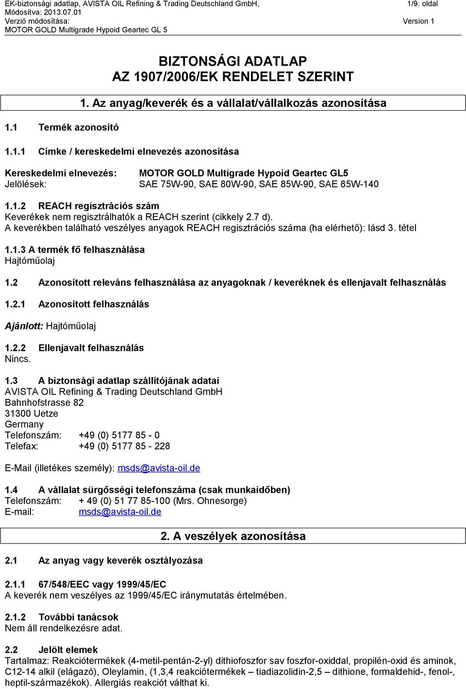 2 Azonosított releváns felhasználása az anyagoknak / keveréknek és ellenjavalt felhasználás 1.