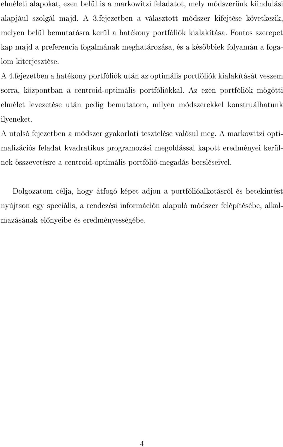 Fontos szerepet kap majd a preferencia fogalmának meghatározása, és a késöbbiek folyamán a fogalom kiterjesztése. A 4.